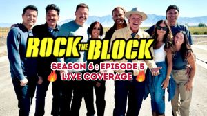 "Rock the Block" Season 6: Episode 5 Live Coverage